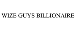 WIZE GUYS BILLIONAIRE trademark