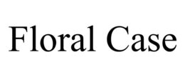 FLORAL CASE trademark