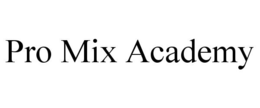 PRO MIX ACADEMY trademark