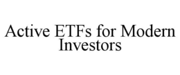ACTIVE ETFS FOR MODERN INVESTORS trademark