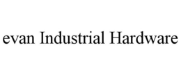 EVAN INDUSTRIAL HARDWARE trademark