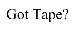 GOT TAPE? trademark