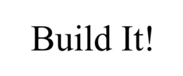 BUILD IT! trademark