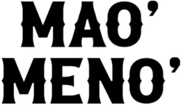 MAO' MENO' trademark