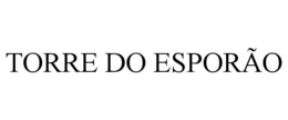 TORRE DO ESPORÃO trademark