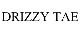 DRIZZY TAE trademark