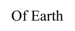 OF EARTH trademark