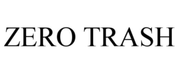 ZERO TRASH trademark