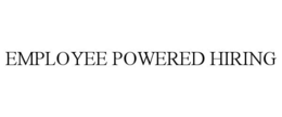 EMPLOYEE POWERED HIRING trademark