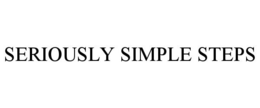 SERIOUSLY SIMPLE STEPS trademark