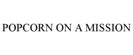 POPCORN ON A MISSION trademark
