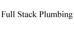 FULL STACK PLUMBING trademark