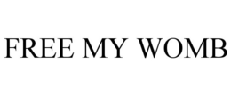 FREE MY WOMB trademark