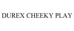 DUREX CHEEKY PLAY trademark