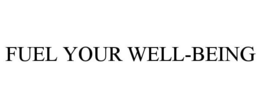 FUEL YOUR WELL-BEING trademark