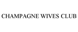 CHAMPAGNE WIVES CLUB trademark