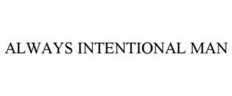 ALWAYS INTENTIONAL MAN trademark