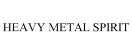 HEAVY METAL SPIRIT trademark