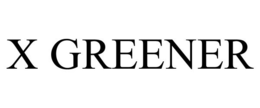 X GREENER trademark