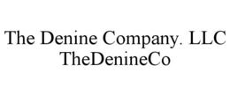 THE DENINE COMPANY. LLC THEDENINECO trademark