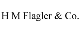 H M FLAGLER & CO. trademark