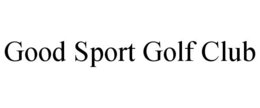 GOOD SPORT GOLF CLUB trademark