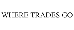 WHERE TRADES GO trademark