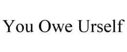 YOU OWE URSELF trademark