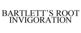 BARTLETT'S ROOT INVIGORATION trademark