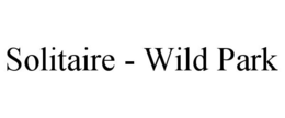 SOLITAIRE - WILD PARK trademark