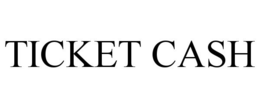 TICKET CASH trademark
