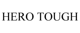 HERO TOUGH trademark