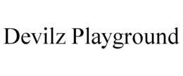 DEVILZ PLAYGROUND trademark