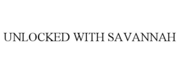 UNLOCKED WITH SAVANNAH trademark