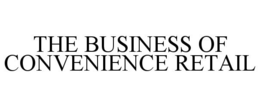 THE BUSINESS OF CONVENIENCE RETAIL trademark