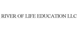 RIVER OF LIFE EDUCATION LLC trademark