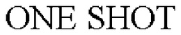 ONE SHOT trademark