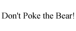 DON'T POKE THE BEAR! trademark