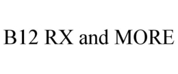 B12 RX AND MORE trademark