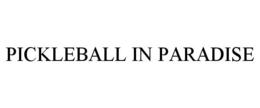 PICKLEBALL IN PARADISE trademark
