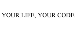YOUR LIFE, YOUR CODE trademark