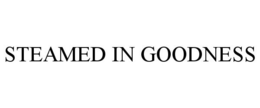 STEAMED IN GOODNESS trademark