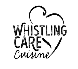 WHISTLING CARE CUISINE trademark