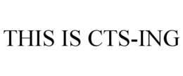 THIS IS CTS-ING trademark