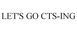 LET'S GO CTS-ING trademark