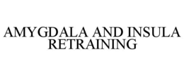 AMYGDALA AND INSULA RETRAINING trademark