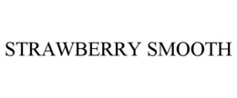 STRAWBERRY SMOOTH trademark