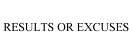 RESULTS OR EXCUSES trademark