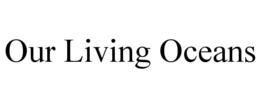OUR LIVING OCEANS trademark