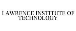 LAWRENCE INSTITUTE OF TECHNOLOGY trademark